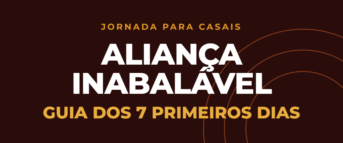 Capa do Guia dos 7 Primeiros Dias, da jornada Aliança Inabalável